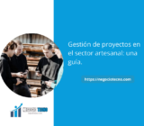 Gestión de proyectos en el sector artesanal: una guía.