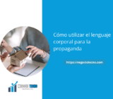 Cómo utilizar el lenguaje corporal para la propaganda