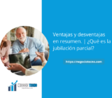 Ventajas y desventajas en resumen. | ¿Qué es la jubilación parcial?
